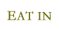 EAT IN